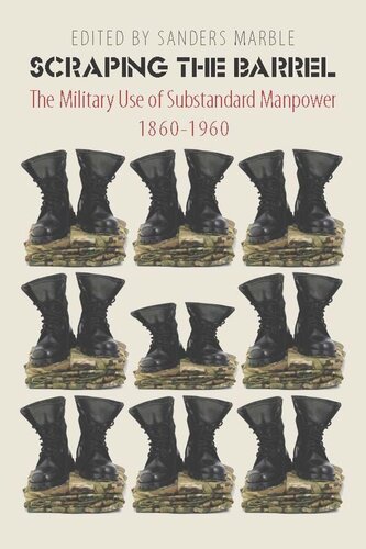 Scraping the Barrel: The Military Use of Substandard Manpower, 1860-1960 (PDF/EPUB Version)