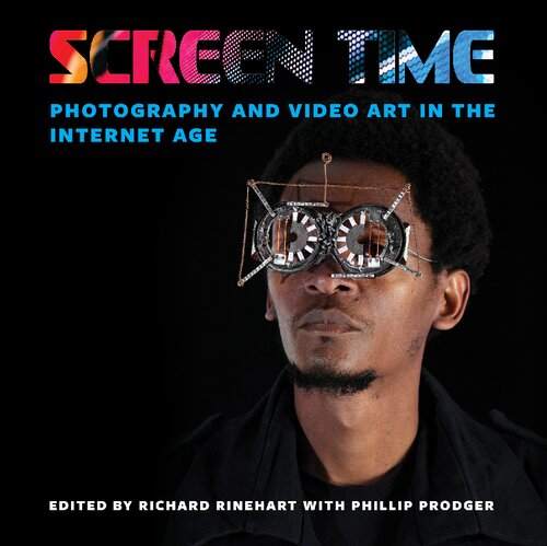Screen Time: Photography and Video Art in the Internet Age (PDF/EPUB Version)