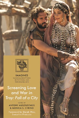 Screening Love and War in Troy: Fall of a City (IMAGINES – Classical Receptions in the Visual and Performing Arts) (PDF/EPUB Version)