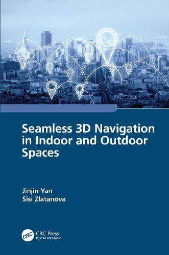 Seamless 3D Navigation in Indoor and Outdoor Spaces (PDF/EPUB Version)