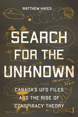 Search for the Unknown: Canada’s UFO Files and the Rise of Conspiracy Theory (PDF/EPUB Version)
