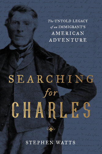 Searching for Charles: The Untold Legacy of an Immigrant's American Adventure (PDF/EPUB Version)