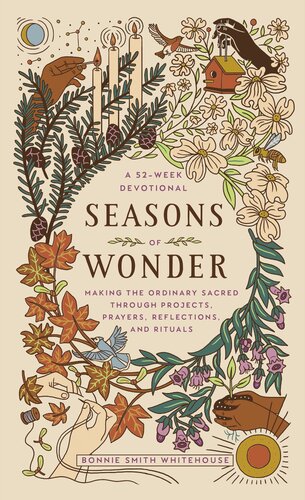 Seasons of Wonder: Making the Ordinary Sacred Through Projects, Prayers, Reflections, and Rituals: A 52-week devotional (PDF/EPUB Version)