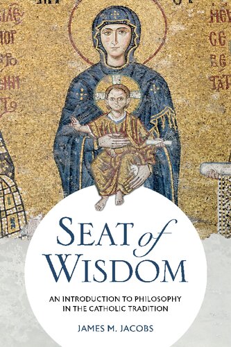 Seat of Wisdom: An Introduction to Philosophy in the Catholic Tradition (PDF/EPUB Version)