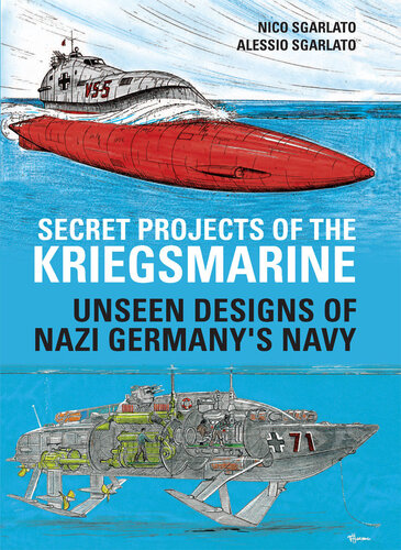 Secret Projects of the Kriegsmarine: Unseen Designs of Nazi Germany's Navy (PDF/EPUB Version)