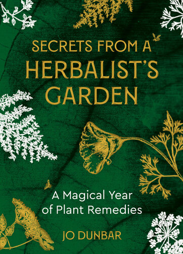 Secrets From A Herbalist's Garden: A Magical Year of Plant Remedies (PDF/EPUB Version)