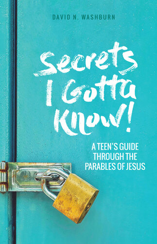 Secrets I Gotta Know!: A Teen's Guide Through the Parables of Jesus (PDF/EPUB Version)