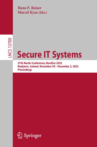 Secure IT Systems. 27th Nordic Conference, NordSec 2022 Reykjavic, Iceland, November 30–December 2, 2022 Proceedings (PDF/EPUB Version)