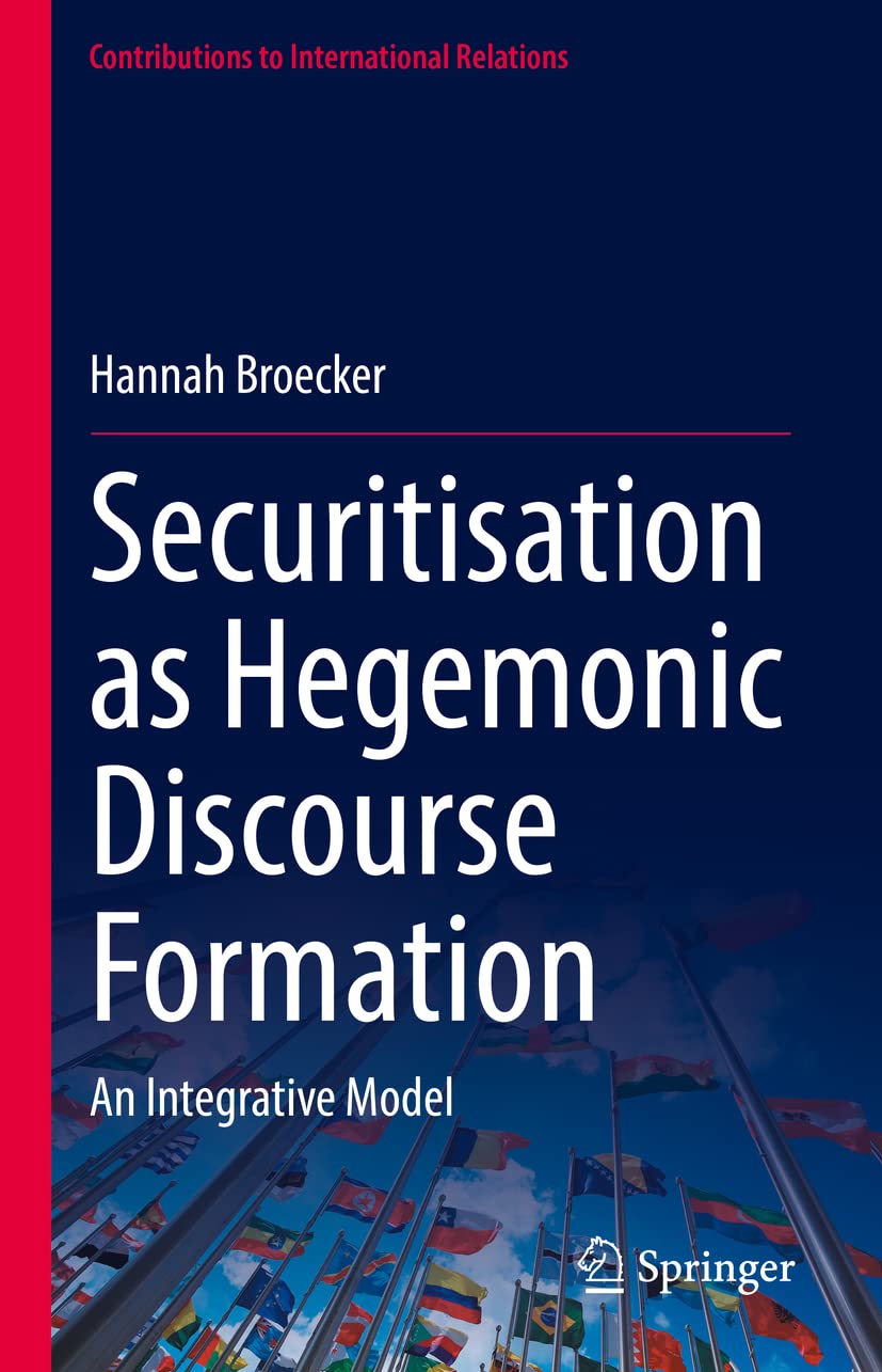 Securitisation as Hegemonic Discourse Formation: An Integrative Model (PDF/EPUB Version)