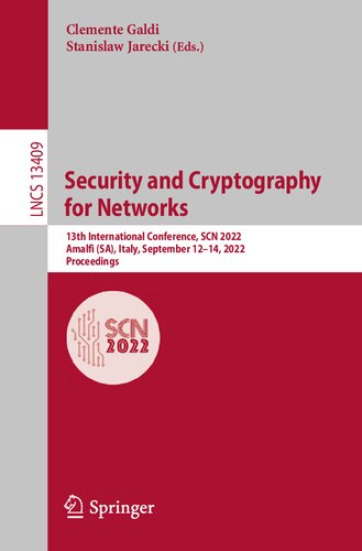 Security and Cryptography for Networks: 13th International Conference, SCN 2022, Amalfi (SA), Italy, September 12–14, 2022, Proceedings (Lecture Notes in Computer Science) (PDF/EPUB Version)