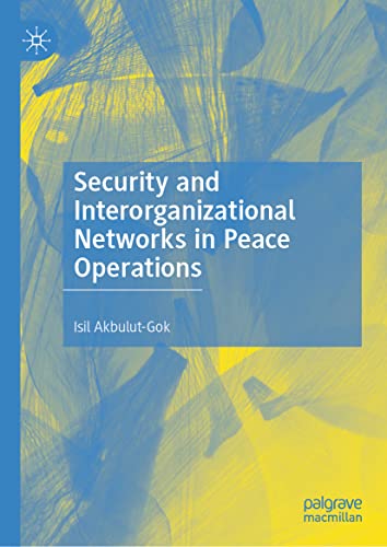 Security and Interorganizational Networks in Peace Operations (PDF/EPUB Version)