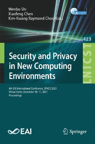 Security and Privacy in New Computing Environments: 4th EAI International Conference, SPNCE 2021, Virtual Event, December 10-11, 2021, Proceedings ... and Telecommunications Engineering) (PDF/EPUB Version)