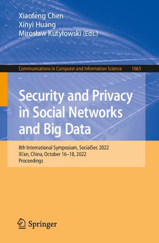 Security and Privacy in Social Networks and Big Data: 8th International Symposium, SocialSec 2022, Xi'an, China, October 16–18, 2022, Proceedings (Communications in Computer and Information Science) (PDF/EPUB Version)