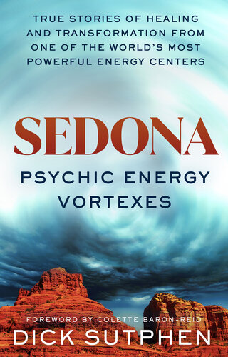 Sedona, Psychic Energy Vortexes: True Stories of Healing and Transformation from One of the Worlds Most Powerful Energy Centers (PDF/EPUB Version)