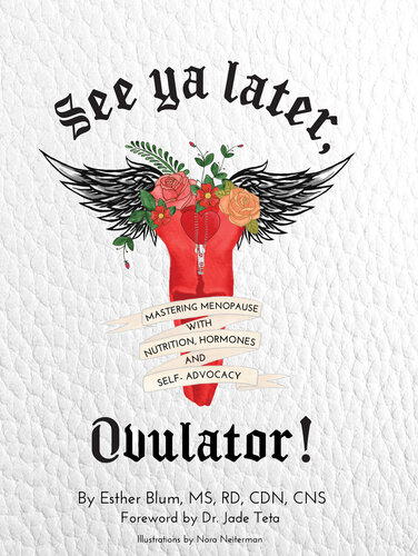 See ya later, Ovulator!: Mastering Menopause with Nutrition, Hormones, and Self-Advocacy (PDF/EPUB Version)