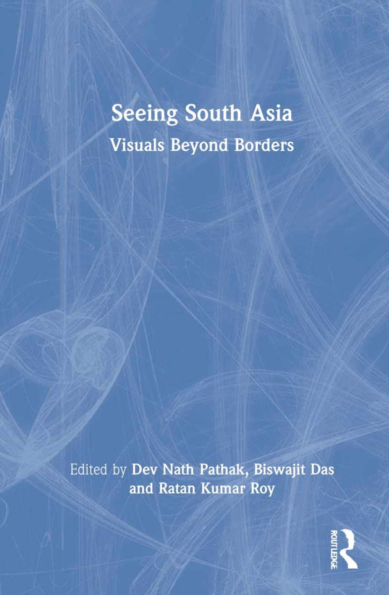 Seeing South Asia: Visuals Beyond Borders (PDF/EPUB Version)