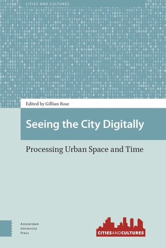 Seeing the City Digitally: Processing Urban Space and Time (PDF/EPUB Version)