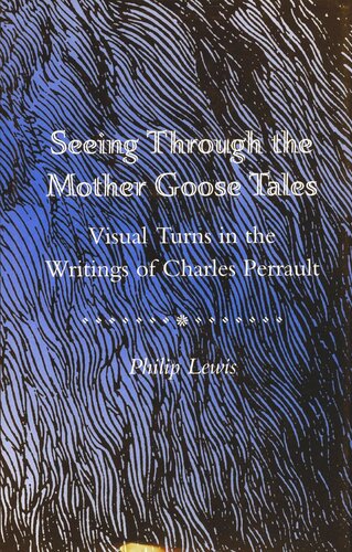 Seeing Through the Mother Goose Tales: Visual Turns in the Writings of Charles Perrault (PDF/EPUB Version)
