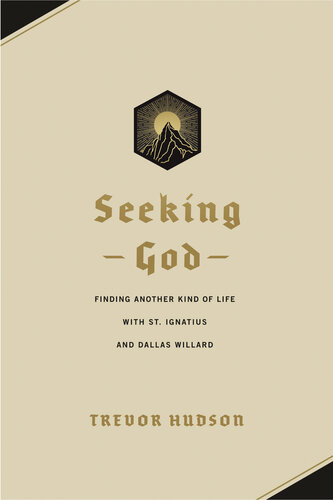 Seeking God: Finding Another Kind of Life with St. Ignatius and Dallas Willard (PDF/EPUB Version)