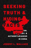 Seeking Truth and Hiding Facts: Ideology, Information, and Authoritarianism in China (PDF/EPUB Version)