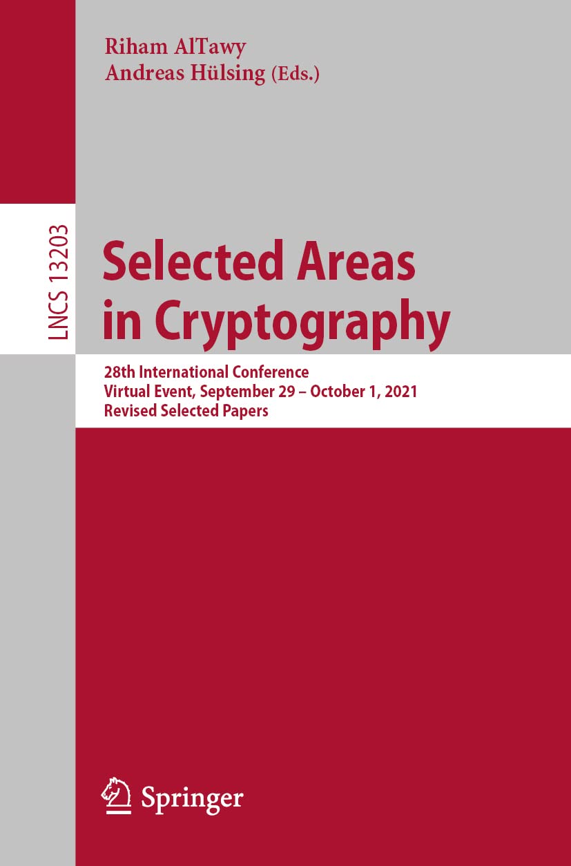 Selected Areas in Cryptography: 28th International Conference, Virtual Event, September 29 – October 1, 2021, Revised Selected Papers (PDF/EPUB Version)