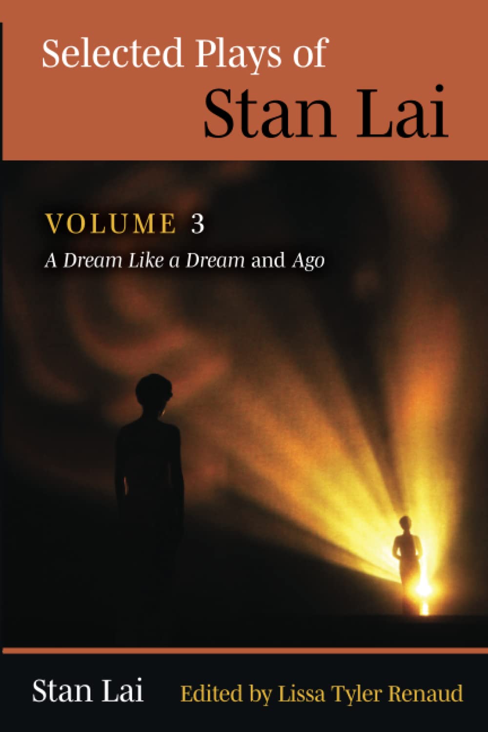 Selected Plays of Stan Lai: Volume 3: A Dream Like a Dream and Ago (PDF/EPUB Version)
