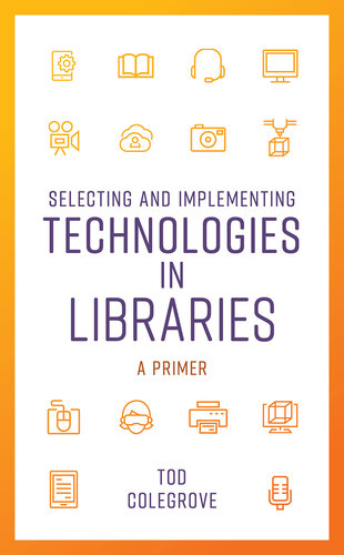 Selecting and Implementing Technologies in Libraries: A Primer (PDF/EPUB Version)