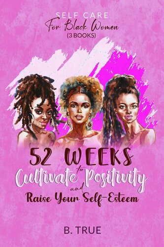 Self-Care for Black Women (3 books): 52 Weeks to Cultivate Positivity & Raise Your Self-Esteem (PDF/EPUB Version)