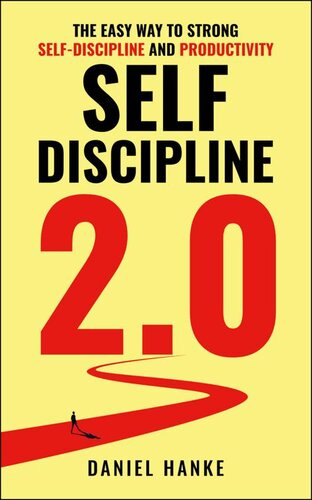 Self-Discipline 2.0: The easy way to strong self-discipline and productivity | How to direct and increase your motivation (PDF/EPUB Version)