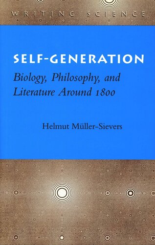 Self-Generation: Biology, Philosophy, and Literature Around 1800 (PDF/EPUB Version)