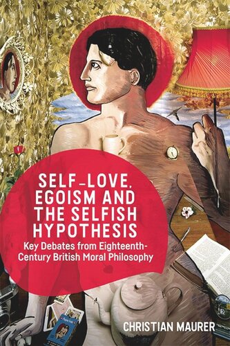 Self-love, Egoism and the Selfish Hypothesis: Key Debates from Eighteenth-Century British Moral Philosophy (PDF/EPUB Version)