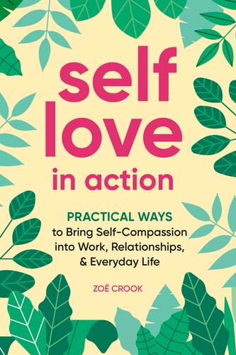 Self-Love in Action: Practical Ways to Bring Self-Compassion into Work, Relationships & Everyday Life (PDF/EPUB Version)