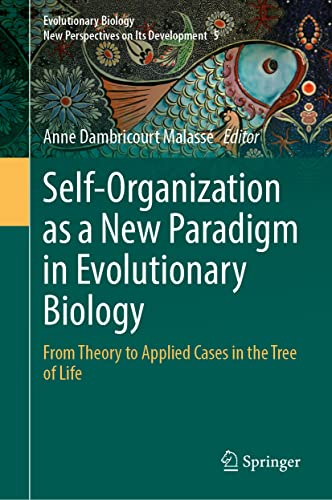 Self-Organization as a New Paradigm in Evolutionary Biology: From Theory to Applied Cases in the Tree of Life (PDF/EPUB Version)