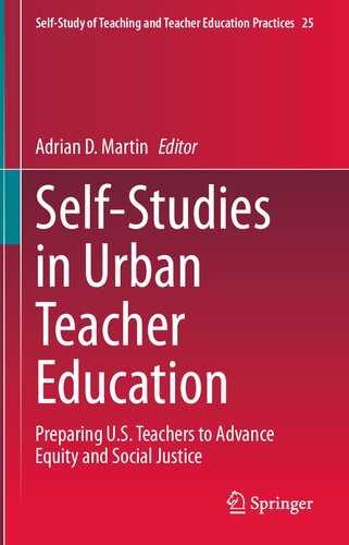Self-Studies in Urban Teacher Education: Preparing U.S. Teachers to Advance Equity and Social Justice (Self-Study of Teaching and Teacher Education Practices, 25) (PDF/EPUB Version)