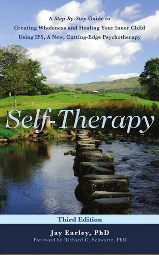 Self-Therapy : A Step-by-Step Guide to Creating Wholeness Using IFS, A Cutting-Edge Psychotherapy, 3rd Edition (PDF/EPUB Version)