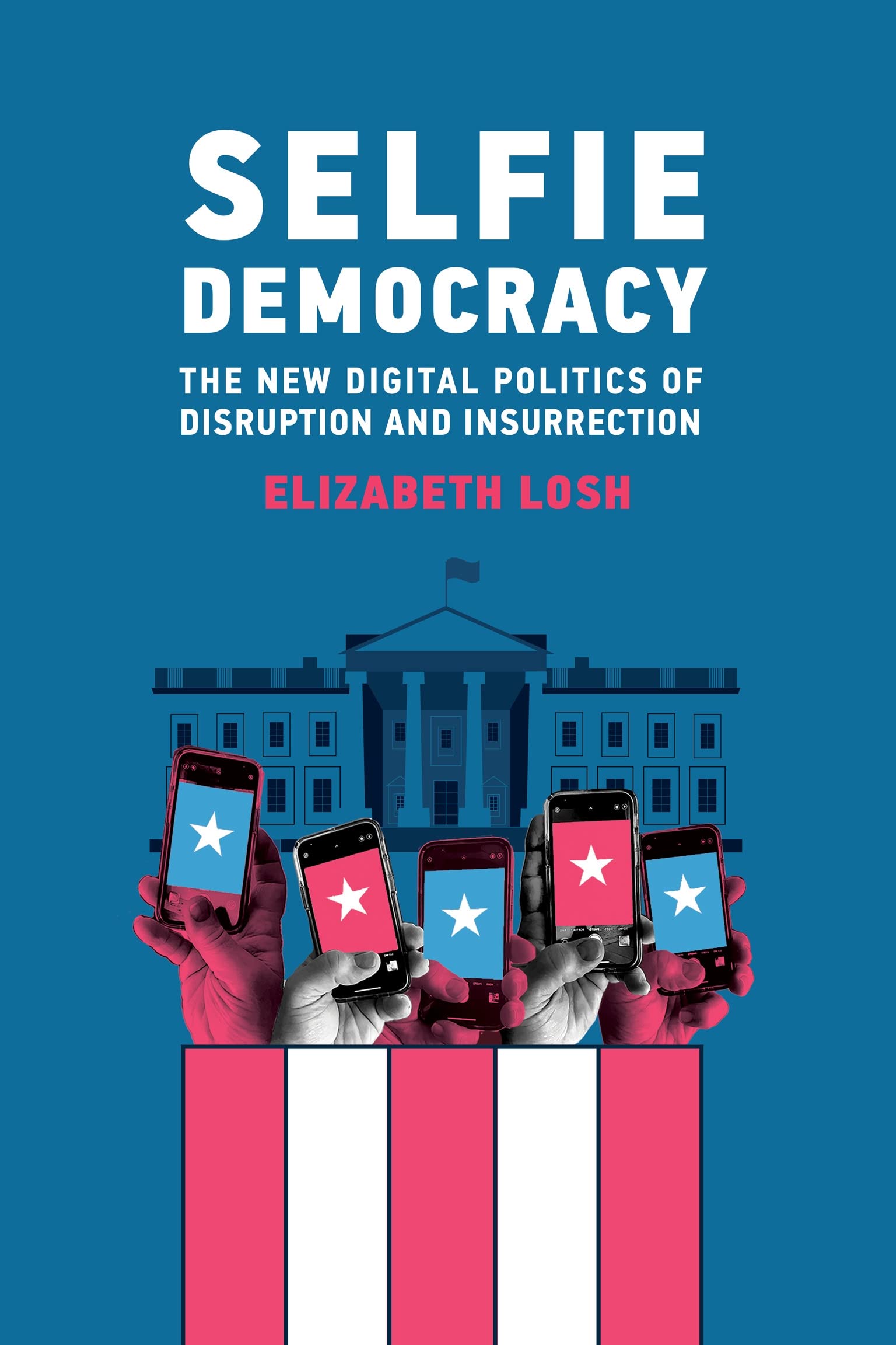 Selfie Democracy: The New Digital Politics of Disruption and Insurrection (PDF/EPUB Version)