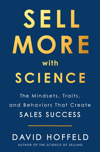 Sell More with Science: The Mindsets, Traits, and Behaviors That Create Sales Success (PDF/EPUB Version)