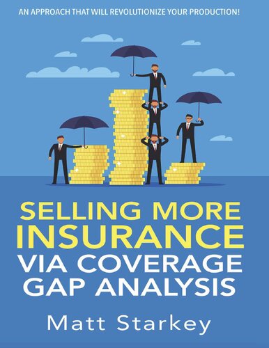 Selling More Insurance Via Coverage Gap Analysis: An Approach That Will Revolutionize Your Production! (PDF/EPUB Version)