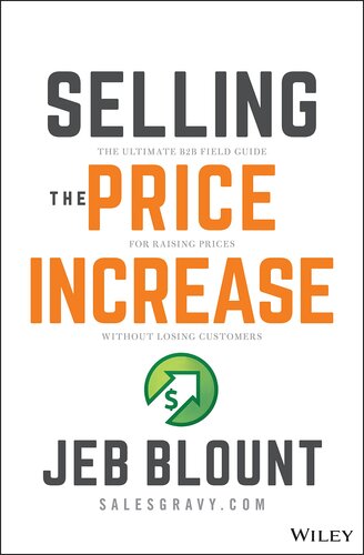 Selling the Price Increase: The Ultimate B2B Field Guide for Raising Prices Without Losing Customers (Jeb Blount) (PDF/EPUB Version)
