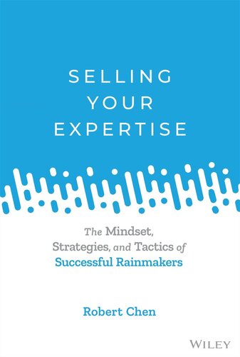 Selling Your Expertise: The Mindset, Strategies, and Tactics of Successful Rainmakers (PDF/EPUB Version)