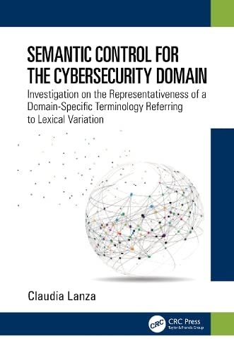 Semantic Control for the Cybersecurity Domain: Investigation on the Representativeness of a Domain-Specific Terminology Referring to Lexical Variation (PDF/EPUB Version)