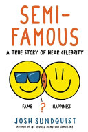 Semi-Famous: A True Story of Near Celebrity (PDF/EPUB Version)