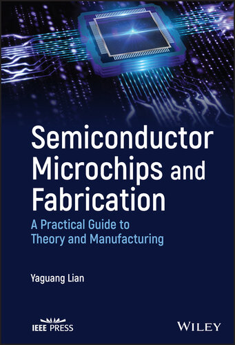 Semiconductor Microchips and Fabrication: A Practical Guide to Theory and Manufacturing (PDF/EPUB Version)