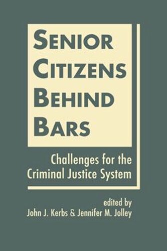 Senior Citizens Behind Bars: Challenges for the Criminal Justice System (PDF/EPUB Version)