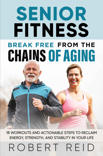 Senior Fitness: Break Free From the Chains of Aging (PDF/EPUB Version)