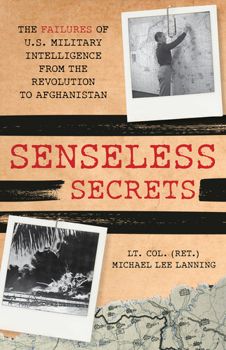 Senseless Secrets: The Failures of U.S. Military Intelligence from the Revolution to Afghanistan (PDF/EPUB Version)
