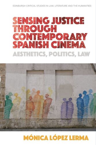 Sensing Justice through Contemporary Spanish Cinema: Aesthetics, Politics, Law (PDF/EPUB Version)