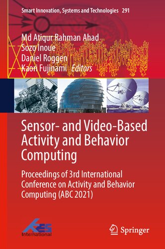 Sensor- and Video-Based Activity and Behavior Computing: Proceedings of 3rd International Conference on Activity and Behavior Computing (ABC 2021) (Smart Innovation, Systems and Technologies, 291) (PDF/EPUB Version)