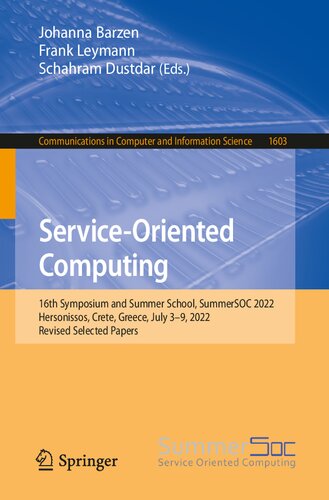 Service-Oriented Computing: 16th Symposium and Summer School, SummerSOC 2022, Hersonissos, Crete, Greece, July 3–9, 2022, Revised Selected Papers (Communications in Computer and Information Science) (PDF/EPUB Version)