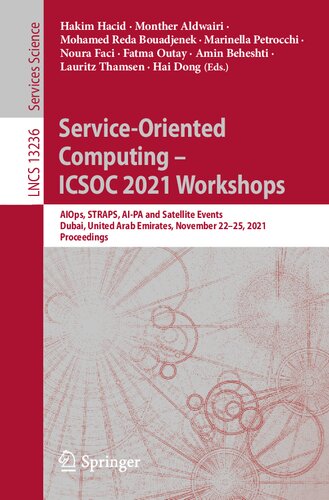 Service-Oriented Computing – ICSOC 2021 Workshops: AIOps, STRAPS, AI-PA and Satellite Events, Dubai, United Arab Emirates, November 22–25, 2021, Proceedings (Lecture Notes in Computer Science, 13236) (PDF/EPUB Version)